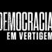 Assista ao trailer de Democracia em Vertigem, novo documentário da Netflix